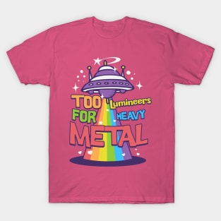 Too Luminner for metal T-Shirt